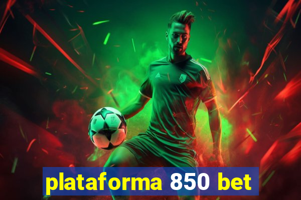 plataforma 850 bet